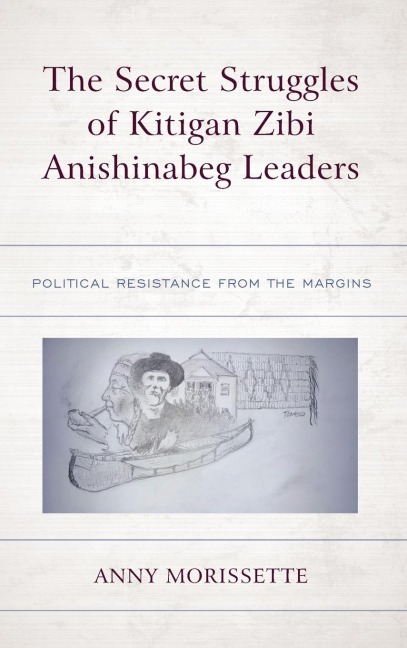 Secret Struggles of Kitigan Zibi Anishinabeg Leaders: Political Resistance from the Margins
