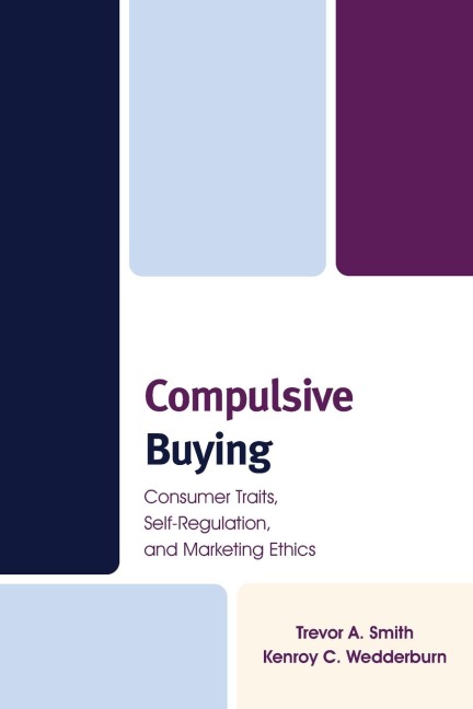 Compulsive Buying: Consumer Traits, Self-Regulation, and Marketing Ethics