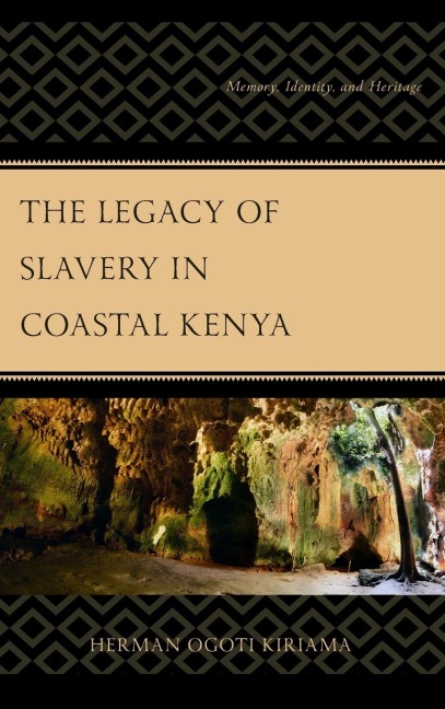 Legacy of Slavery in Coastal Kenya: Memory, Identity, and Heritage