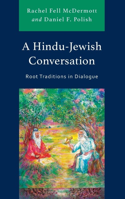Hindu-Jewish Conversation: Root Traditions in Dialogue