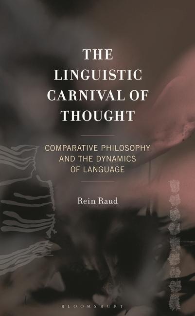 The Linguistic Carnival of Thought: Comparative Philosophy and the Dynamics of Language