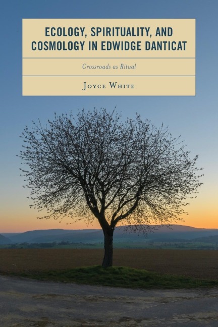 Ecology, Spirituality, and Cosmology in Edwidge Danticat: Crossroads as Ritual