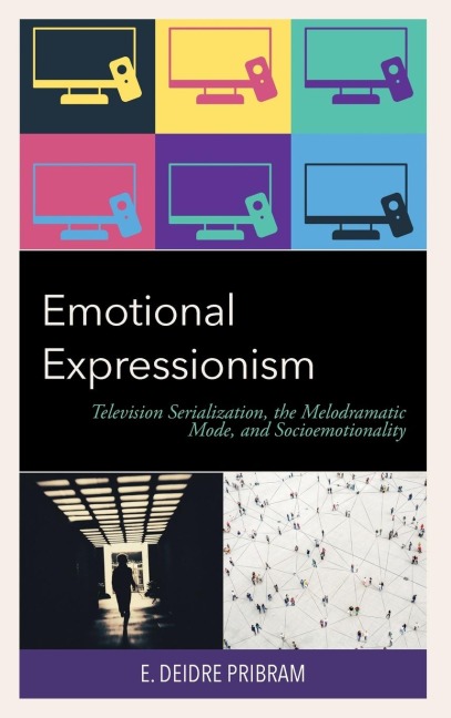 Emotional Expressionism: Television Serialization, the Melodramatic Mode, and Socioemotionality