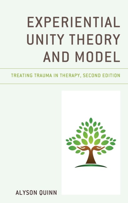 Experiential Unity Theory and Model: Treating Trauma in Therapy