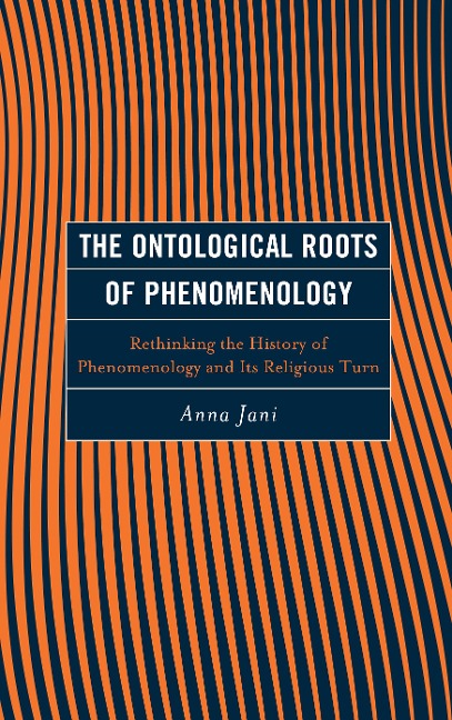 Ontological Roots of Phenomenology: Rethinking the History of Phenomenology and Its Religious Turn
