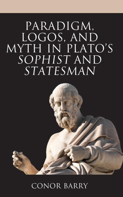 Paradigm, Logos, and Myth in Platos Sophist and Statesman