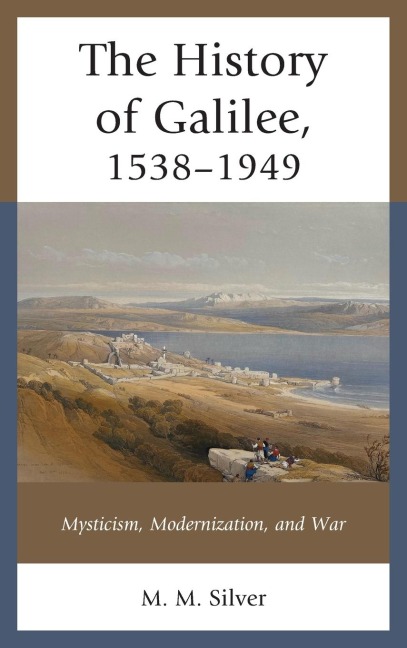 History of Galilee, 1538-1949: Mysticism, Modernization, and War