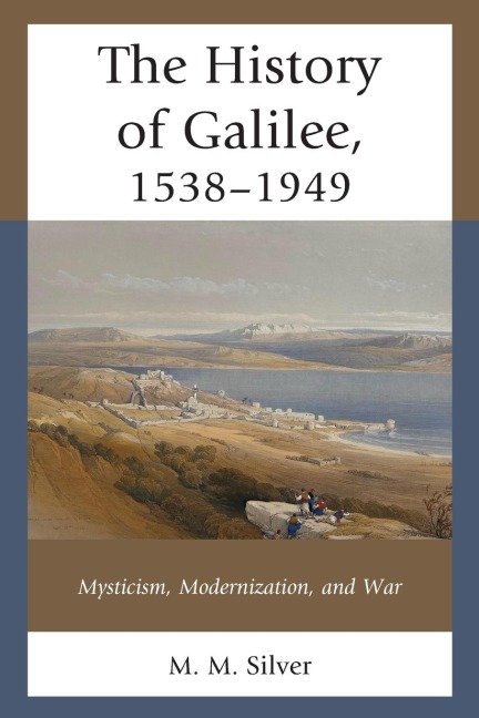 History of Galilee, 1538-1949: Mysticism, Modernization, and War