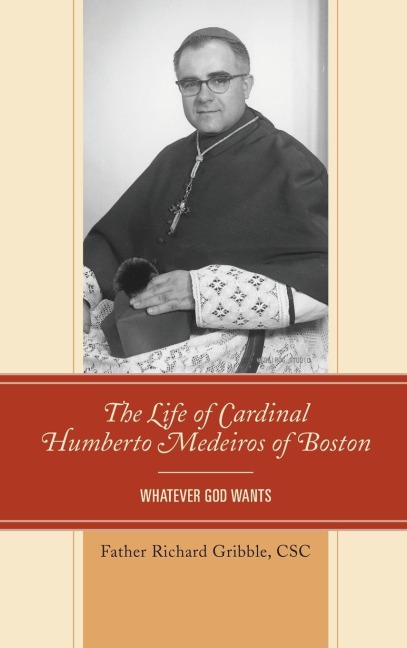 Life of Cardinal Humberto Medeiros of Boston: Whatever God Wants