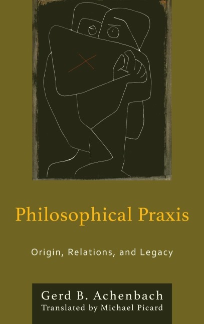 Philosophical Praxis: Origin, Relations, and Legacy