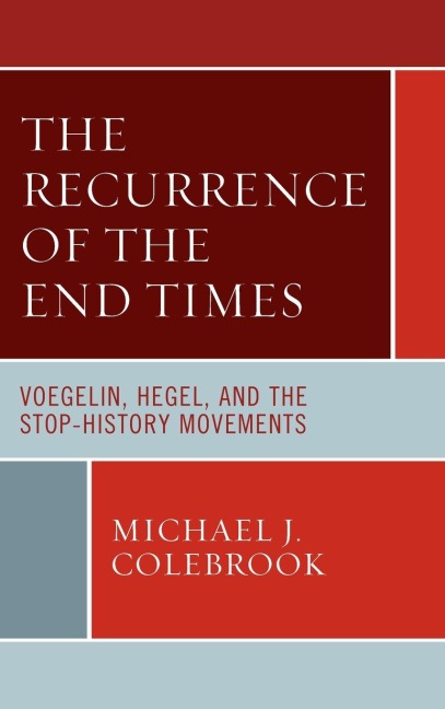 Recurrence of the End Times: Voegelin, Hegel, and the Stop-History Movements