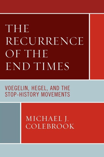 Recurrence of the End Times: Voegelin, Hegel, and the Stop-History Movements