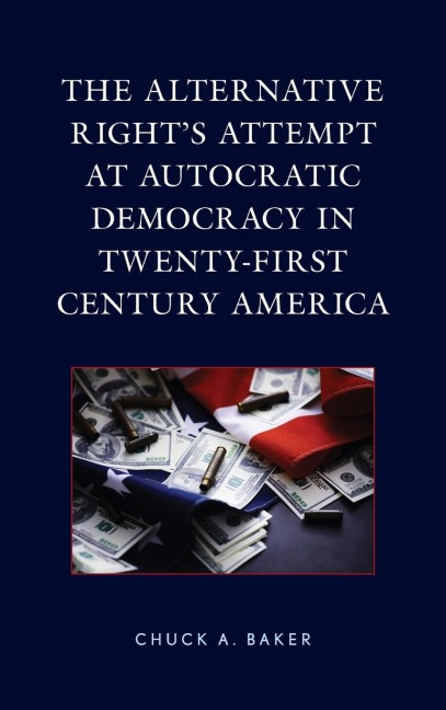 Alternative Rights Attempt at Autocratic Democracy in Twenty-First Century America