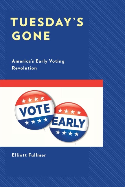 Tuesday's Gone: America's Early Voting Revolution