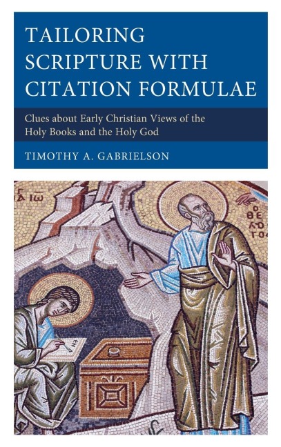 Tailoring Scripture with Citation Formulae: Clues about Early Christian Views of the Holy Books and the Holy God