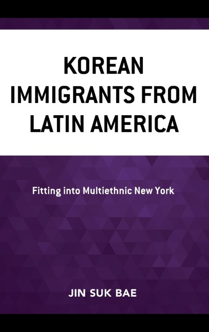 Korean Immigrants from Latin America: Fitting into Multiethnic New York