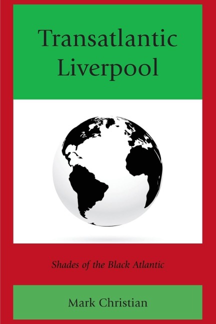 Transatlantic Liverpool: Shades of the Black Atlantic