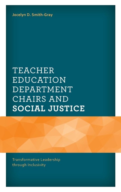 Teacher Education Department Chairs and Social Justice: Transformative Leadership through Inclusivity