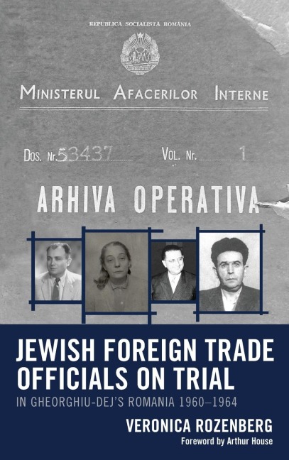 Jewish Foreign Trade Officials on Trial: In Gheorghiu-Dejs Romania 1960-1964