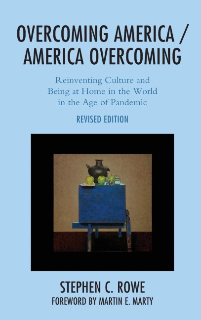 Overcoming America / America Overcoming: Reinventing Culture and Being at Home in the World in the Age of Pandemic