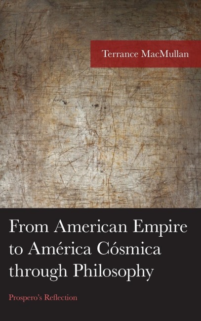 From American Empire to América Cósmica through Philosophy: Prospero's Reflection