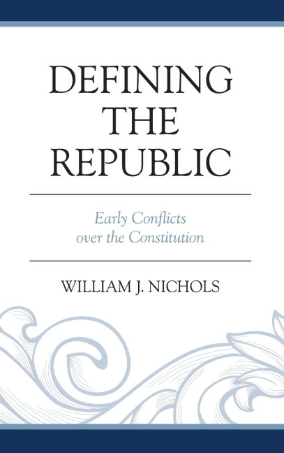 Defining the Republic: Early Conflicts over the Constitution