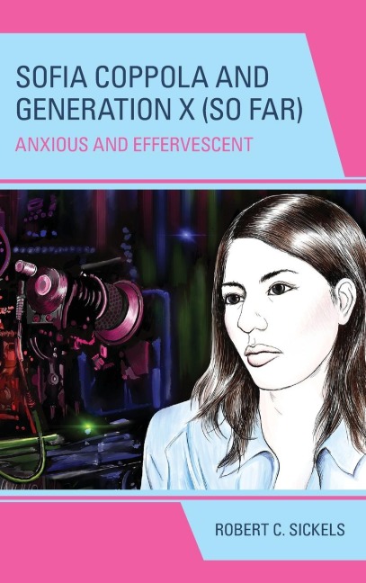 Sofia Coppola and Generation X (So Far): Anxious and Effervescent