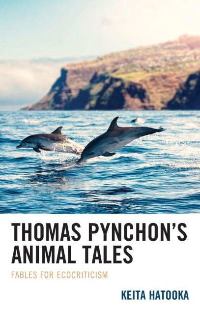 Thomas Pynchons Animal Tales: Fables for Ecocriticism