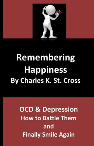 Remembering Happiness Ocd and Depression: How to Battle Them and Finally Smile Again