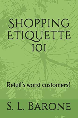 Shopping Etiquette 101 Retail's Worst Customers!