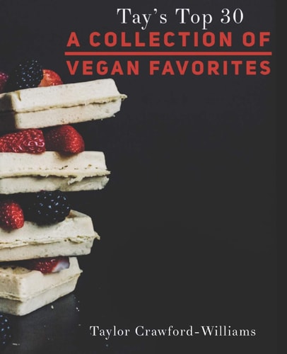 Tay's Top 30 A Collection of Vegan Favorites