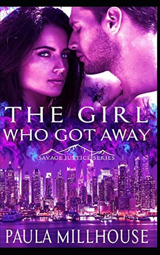 The Girl Who Got Away Savage Justice Romantic Suspense Series Book I
