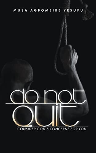 Do Not Quit Consider God's Concerns for You