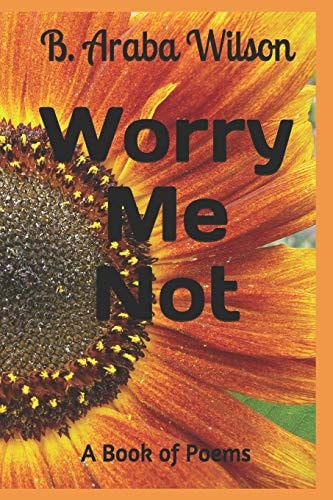 Worry Me Not A Book of Poems