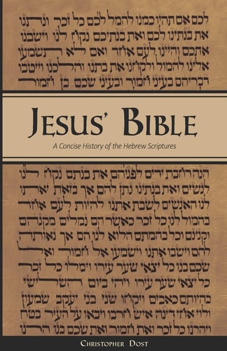 Jesus' Bible: a Concise History of the Hebrew Scriptures 2nd Printing, with Minor Revisions