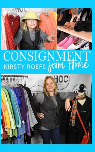 Consignment from Home A Step-By-Step Guide Written from Two Decades in the Retail Trenches