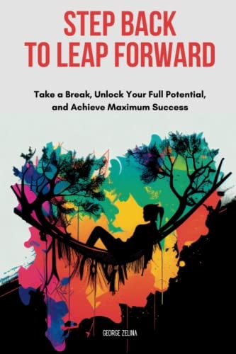 Step Back to Leap Forward Leveraging Time Off for Maximum Success