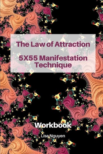The Law of Attraction 5x55 Manifestation Technique Workbook