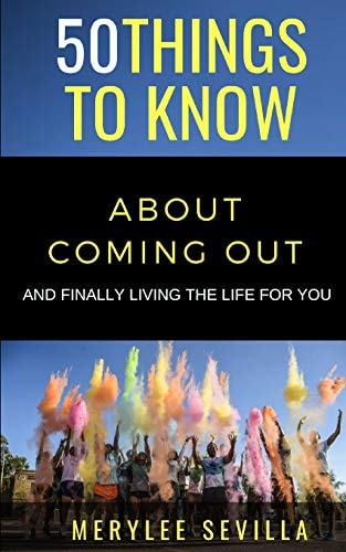 50 Things to Know about Coming Out And Finally Living the Life for You