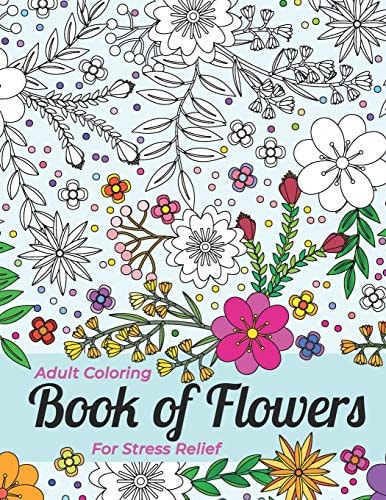 Adult Coloring Book Of Flowers For Stress Relief And Relaxation