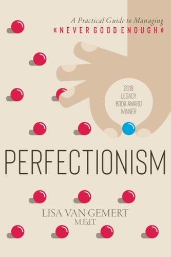 Perfectionism A Practical Guide to Managing Never Good Enough