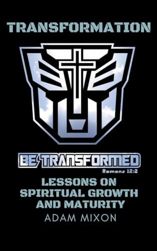 Transformation Lessons on Spiritual Growth and Maturity