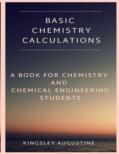 Basic Chemistry Calculations A Book for Chemistry and Chemical Engineering Students