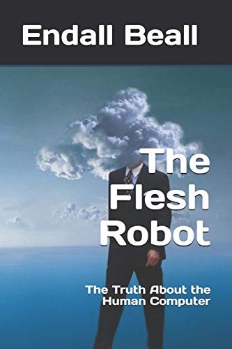 The Flesh Robot The Truth About the Human Computer