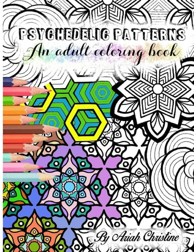 Psychedelic Patterns An Adult Coloring Book