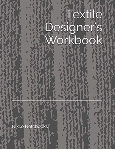 Textile Designer's Workbook The Perfect Workbook to Hold All Your Design Ideas and Patterns