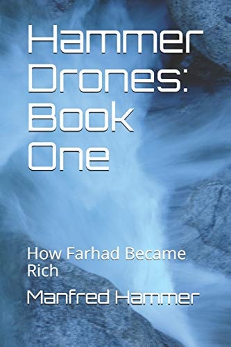 Hammer Drones Book One: How Farhad Became Rich