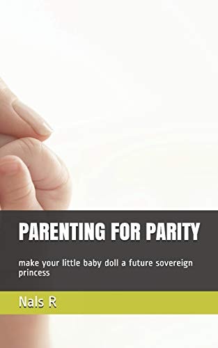Parenting for Parity Make Your Little Baby Doll a Future Sovereign Princess