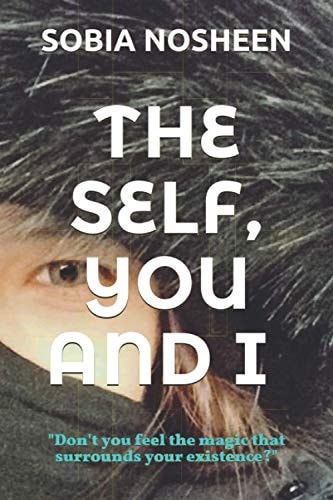 The Self, You and I Don't You Feel the Magic That Surrounds Your Existence
