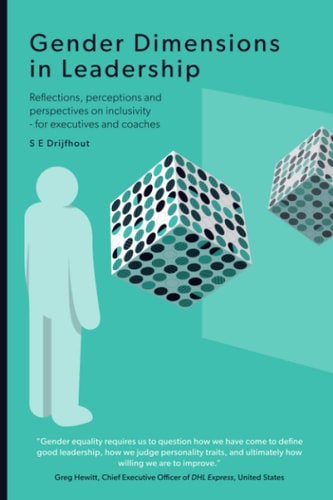 Gender Dimensions in Leadership Reflections, Perceptions and Perspectives on Inclusivity - for Executives and Coaches